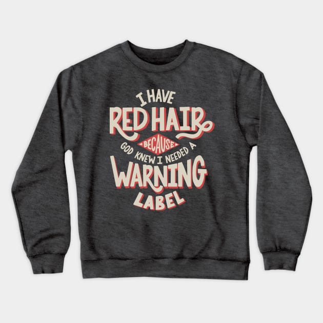 Red Hair Warning Label Crewneck Sweatshirt by theprettyletters